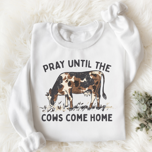 Pray Until the Cows Come Home
