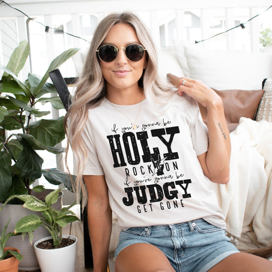 If You're gonna be Holy Tee